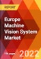 Europe Machine Vision System Market, by Type, by Components, by Platform, by Functional Module, by Camera Vision and Lenses, by Industry, Estimation & Forecast, 2017-2030 - Product Thumbnail Image