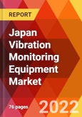 Japan Vibration Monitoring Equipment Market, by Component, by Monitoring Process, by System, by Industry Vertical, Estimation & Forecast, 2017-2027- Product Image