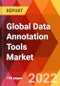 Global Data Annotation Tools Market, by Data Type, by Technology, by Device Type, by End-users, Estimation & Forecast, 2017-2030 - Product Image