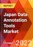 Japan Data Annotation Tools Market, by Data Type, by Technology, by Device Type, by End-users, Estimation & Forecast, 2017-2030- Product Image