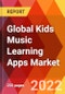 Global Kids Music Learning Apps Market, by Instrument Type, by Session Type, by Platforms, by Learning Styles, by Age Group, by Pricing Model, Estimation & Forecast, 2017-2030 - Product Image