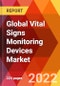 Global Vital Signs Monitoring Devices Market, by Product, by Application, by End-user, Estimation & Forecast, 2017-2030 - Product Image