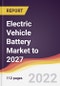 Electric Vehicle Battery Market to 2027: Trends, Forecast and Competitive Analysis - Product Image