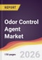 Odor Control Agent Market Report: Trends, Forecast and Competitive Analysis to 2035 - Product Image