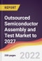 Outsourced Semiconductor Assembly and Test Market to 2027: Trends, Forecast and Competitive Analysis - Product Image