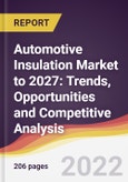 Automotive Insulation Market to 2027: Trends, Opportunities and Competitive Analysis- Product Image