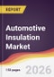 Automotive Insulation Market Report: Trends, Forecast and Competitive Analysis to 2035 - Product Thumbnail Image