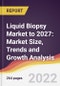 Liquid Biopsy Market to 2027: Market Size, Trends and Growth Analysis - Product Image