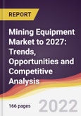 Mining Equipment Market to 2027: Trends, Opportunities and Competitive Analysis- Product Image