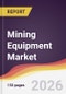 Mining Equipment Market Report: Trends, Forecast and Competitive Analysis to 2035 - Product Thumbnail Image