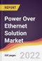 Power Over Ethernet Solution Market to 2027: Trends, Opportunities and Competitive Analysis - Product Thumbnail Image