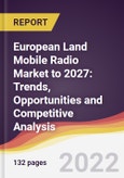European Land Mobile Radio Market to 2027: Trends, Opportunities and Competitive Analysis- Product Image