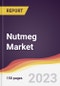 Nutmeg Market Report: Trends, Forecast and Competitive Analysis 2022-2027 - Product Image
