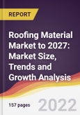 Roofing Material Market to 2027: Market Size, Trends and Growth Analysis- Product Image