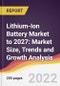 Lithium-Ion Battery Market to 2027: Market Size, Trends and Growth Analysis - Product Image