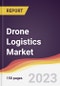 Drone Logistics Market Report: Trends, Forecast and Competitive Analysis - Product Image