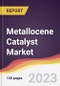 Metallocene Catalyst Market Report: Trends, Forecast and Competitive Analysis - Product Image