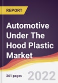 Automotive Under The Hood Plastic Market to 2027: Trends, Opportunities and Competitive Analysis- Product Image