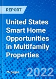 United States Smart Home Opportunities in Multifamily Properties- Product Image