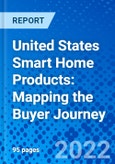 United States Smart Home Products: Mapping the Buyer Journey- Product Image