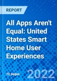 All Apps Aren't Equal: United States Smart Home User Experiences- Product Image