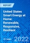 United States Smart Energy at Home: Renewable, Responsive, Resilient - Product Thumbnail Image