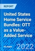 United States Home Service Bundles: OTT as a Value-Added Service- Product Image