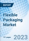 Flexible Packaging Market: Global Market Size, Forecast, Insights, and Competitive Landscape - Product Image
