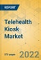 Telehealth Kiosk Market - Global Outlook and Forecast 2022-2027 - Product Image