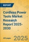Cordless Power Tools Market Research Report 2025-2030 - Product Thumbnail Image