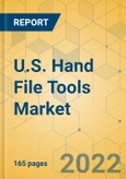 U.S. Hand File Tools Market - Industry Outlook & Forecast 2022-2027- Product Image