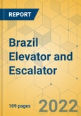 Brazil Elevator and Escalator - Market Size and Growth Forecast 2022-2028- Product Image