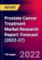 Prostate Cancer Treatment Market Research Report: Forecast (2022-27) - Product Image