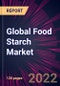 Global Food Starch Market 2022-2026 - Product Image
