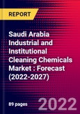 Saudi Arabia Industrial and Institutional Cleaning Chemicals Market : Forecast (2022-2027)- Product Image