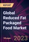 Global Reduced Fat Packaged Food Market 2023-2027 - Product Image