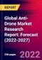 Global Anti-Drone Market Research Report: Forecast (2022-2027) - Product Image