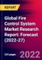 Global Fire Control System Market Research Report: Forecast (2022-27) - Product Image