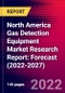 North America Gas Detection Equipment Market Research Report: Forecast (2022-2027) - Product Image