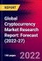 Global Cryptocurrency Market Research Report: Forecast (2022-27) - Product Image