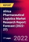 Africa Pharmaceutical Logistics Market Research Report: Forecast (2022-27) - Product Image