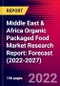 Middle East & Africa Organic Packaged Food Market Research Report: Forecast (2022-2027) - Product Image