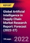 Global Artificial Intelligence in Supply Chain Market Research Report: Forecast (2022-27) - Product Thumbnail Image