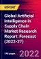Global Artificial Intelligence in Supply Chain Market Research Report: Forecast (2022-27) - Product Image