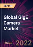 Global GigE Camera Market 2022-2026- Product Image