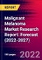 Malignant Melanoma Market Research Report: Forecast (2022-2027) - Product Image