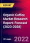 Organic Coffee Market Research Report: Forecast (2023-2028) - Product Image