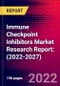 Immune Checkpoint Inhibitors Market Research Report: (2022-2027) - Product Image