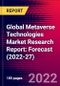 Global Metaverse Technologies Market Research Report: Forecast (2022-27) - Product Image