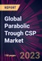 Global Parabolic Trough CSP Market 2022-2026 - Product Thumbnail Image
